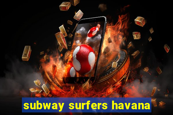 subway surfers havana